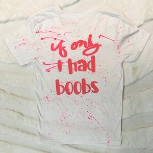 IF ONLY I had Boobs Pink LIMITED EDITION V Neck T Shirt